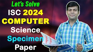 ISC Computer Science Specimen Paper 2024  Lets Solve it LIVE  Class 12 [upl. by Arria]