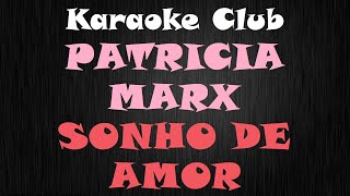 PATRICIA MARX  SONHO DE AMOR NOVA ROUPAGEM  KARAOKÊ [upl. by Janot]