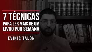 7 TÉCNICAS PARA LER MAIS DE 1 LIVRO POR SEMANA  Evinis Talon [upl. by Eecal867]