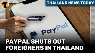 Thailand News Today  Paypal shuts out foreigners in Thailand [upl. by Josiah668]