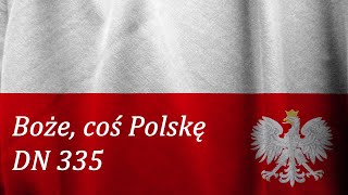 DN 335  Boże coś Polskę [upl. by Tolecnal]