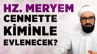 Hz Muhammed Cennette Hz Meryem ile Evlenecek mi [upl. by Ennirroc]