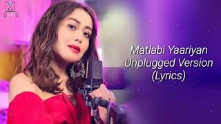 Matlabi Yaariyan Unplugged Version Lyrics  Neha Kakkar [upl. by Melli]