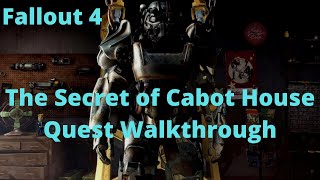 Fallout 4 The Secret of Cabot House Quest Walkthrough [upl. by Alexi522]