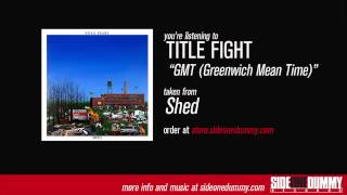 Title Fight  GMT Greenwich Mean Time Official Audio [upl. by Marcin]