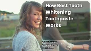 How Best Teeth Whitening Toothpaste Works [upl. by Howey]