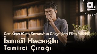 Cem Öget  Tamirci Çırağı  İsmail Hacıoğlu Cem Karacanın Gözyaşları Film Müziği Akustikhane [upl. by Notsgnik472]