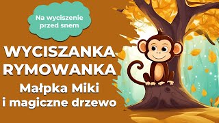 Wyciszanka Małpka Miki i magiczne drzewo rymowana bajka na dobranoc dla dzieci [upl. by Basilius7]