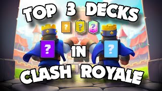 Top 3 Decks In Clash Royale [upl. by Meyeroff]