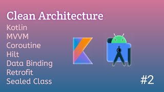 2 Android Base Code Architecture With Kotlin  MVVM  Coroutine  Hilt  Retrofit and Sealed class [upl. by Urian]