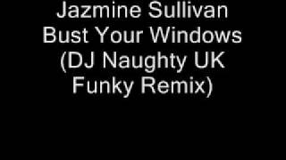 Jazmine Sullivan feat Gracious K  Bust Your Windows DJ Naughty Remix [upl. by Ecyak]