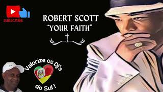 ROBERT SCOTT GOSPELYOUR FAITH BY PAULO COBRINHA [upl. by Aihset581]