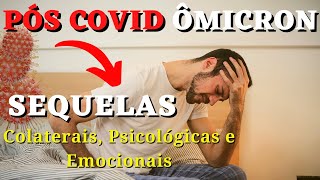 SINTOMAS PÓS COVID ÔMICRON Efeitos colaterais Psicológicos e Emocionais [upl. by Ielhsa813]