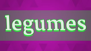 LEGUMES pronunciation • How to pronounce LEGUMES [upl. by Rezeile]