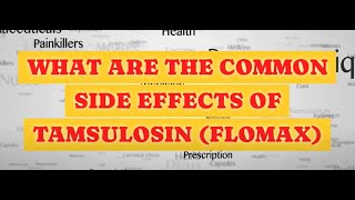 COMMON SIDE EFFECTS OF TAMSULOSIN FLOMAX [upl. by Norita]