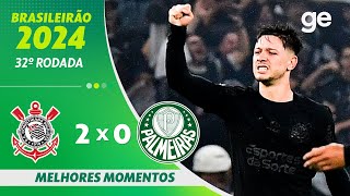 CORINTHIANS 2 X 0 PALMEIRAS  MELHORES MOMENTOS  32ª RODADA BRASILEIRÃO 2024  geglobo [upl. by Fidelis724]