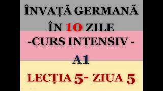 Invata germana in 10 zile  CURS INTENSIV A1  LECTIA 5 [upl. by Veats]