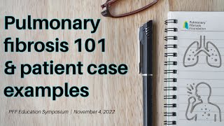 Pulmonary Fibrosis 101 and Patient Case Examples [upl. by Armat624]