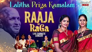 Lalitha Priya Kamalam  Raaja By RaGa  Carnatic Live Concert  Ilaiyaraaja  Ranjani  Gayatri [upl. by Flowers]