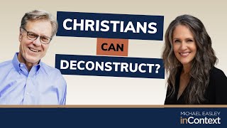 Is Deconstruction Possible For Genuine Christians with alisachilders  Michael Easley inContext [upl. by Aynom703]