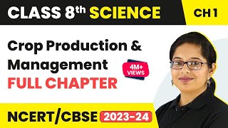 Crop Production and Management Full Chapter Class 8 Science  NCERT Science Class 8 Chapter 1 [upl. by Edd]