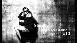 Shanty  Deep Vocal House 12 [upl. by Ethelstan]