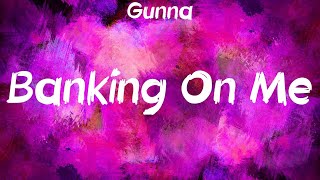 Gunna  Banking On Me Lyrics [upl. by Isacco]