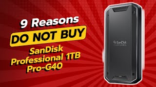 DONT BUY SanDisk Professional 1TB ProG40 Before Watching THIS 😱💔 9 Reasons [upl. by Tobey]