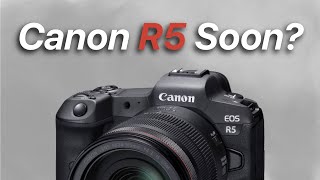 Canon R5 Coming Soon [upl. by Eerak]