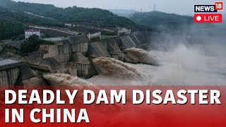 Massive Dam Break In China News Live  Forces 6000 Evacuations  Worst Flooding In Decades  N18G [upl. by Garland]