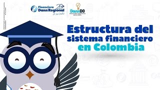 Estructura del Sistema Financiero en Colombia  DannDO [upl. by Allis685]