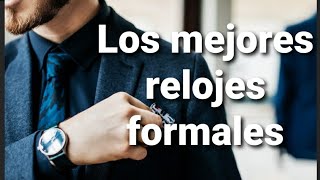 Los mejores relojes formales ASEQUIBLES de 10 a 190 dólares [upl. by Etoile839]