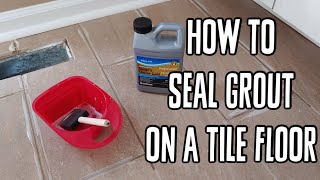 How To Seal Grout on a Tile Floor [upl. by Weston]