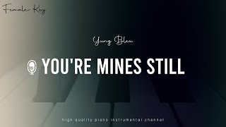 Yung Bleu  Youre Mines Still Female Key Piano Karaoke [upl. by Beverie]