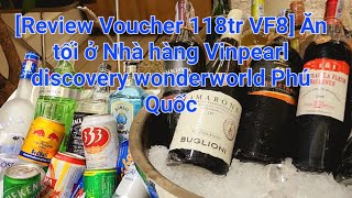 Review Voucher 118tr VF8 Ăn tối ở Nhà hàng Vinpearl discovery wonderworld Phú Quốc 5 sao [upl. by Bove906]