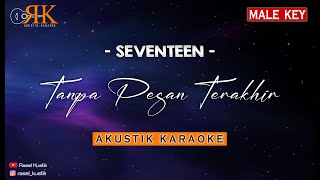 Tanpa Pesan Terakhir  Seventeen  Akustik Karaoke Nada Pria [upl. by Elumas980]