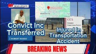 BREAKING NEWS Convict Inc Transferred To Federal Prison  Injured During Transport [upl. by Fryd566]