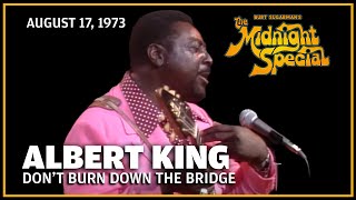 Dont Burn Down the Bridge  Albert King  The Midnight Special [upl. by Moyra159]