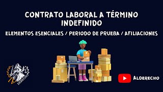 Contrato Laboral a Término Indefinido Elementos esenciales Periodo de prueba y consejos prácticos [upl. by Ruvolo]