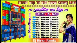 Hindi Top To Hits Love Story Mix  রোমান্টিক ডিজে গান মিক্স  Hindi Nacher Remix Gaan 2024 [upl. by Hermann]