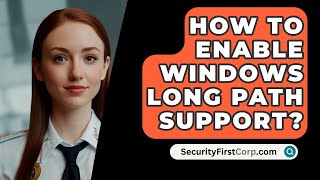 How To Enable Windows Long Path Support  SecurityFirstCorpcom [upl. by Acisseg]