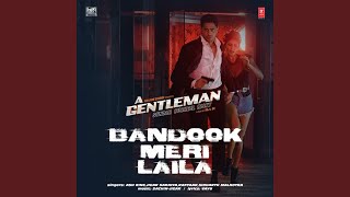 Bandook Meri Laila From quotA Gentlemanquot feat Raftaar Sidharth Malhotra [upl. by Ardnossac91]