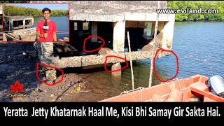 Yeratta Jetty Khatarnak Haal Me Kisi Bhi Samay Gir Sakta Hai [upl. by Redep]