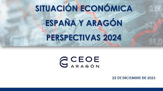 SITUACIÓN ECONÓMICA ESPAÑA Y ARAGÓN PERSPECTIVAS 2024 [upl. by Adehsar883]