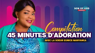 EUNICE MANYANGA  45 MINUTES DADORATION CHRETIENNE Compilation 2022  LIZIBA  AMINA  MA PRIERE [upl. by Eisenstark805]