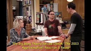 The Big Bang Theory Review 09x04 quotThe 2003 Approximationquot Reaction amp Recap [upl. by Boorer]