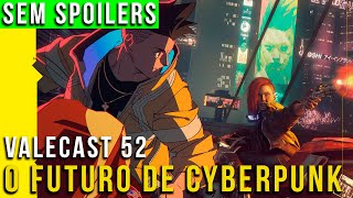 ValeCast 52  O futuro de Cyberpunk 2077 após Cyberpunk Mercenários  Sorteio com geekquest2843 [upl. by Haakon]