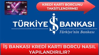 İŞ BANKASI KREDİ KARTI BORCU NASIL TAKSİTLENDİRİLİR Kredi Kartı Borcu Yapılandırma [upl. by Melva]