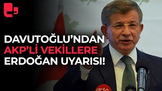 Ahmet Davutoğlu’ndan AKP’li vekillere Erdoğan uyarısı [upl. by Jacinto]