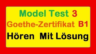 3 Goethe Zertifikat B1  Model Test 3  Hören B1  Hören mit Lösungen deutsch [upl. by Atilrep27]